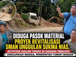 Diduga Jadi Sumber Material Timbunan Proyek Revitalisasi SMAN Unggulan Sukma Nias, Aktivitas Galian Tanah di Dahana Tabaloho Dikeluhkan Warga
