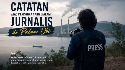 Sebuah Catatan atas Peristiwa yang Dialami Jurnalis di Pulau Obi