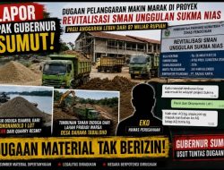 Lapor Pak Gubernur Sumut! Dugaan Penggunaan Material Tak Berizin di Proyek Revitalisasi SMAN Unggulan Sukma Nias Menguat, Humas Perusahaan Akui Asal Timbunan dan Pasir